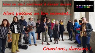 Nous on veut continuer à danser encore. Chantons, dansons !