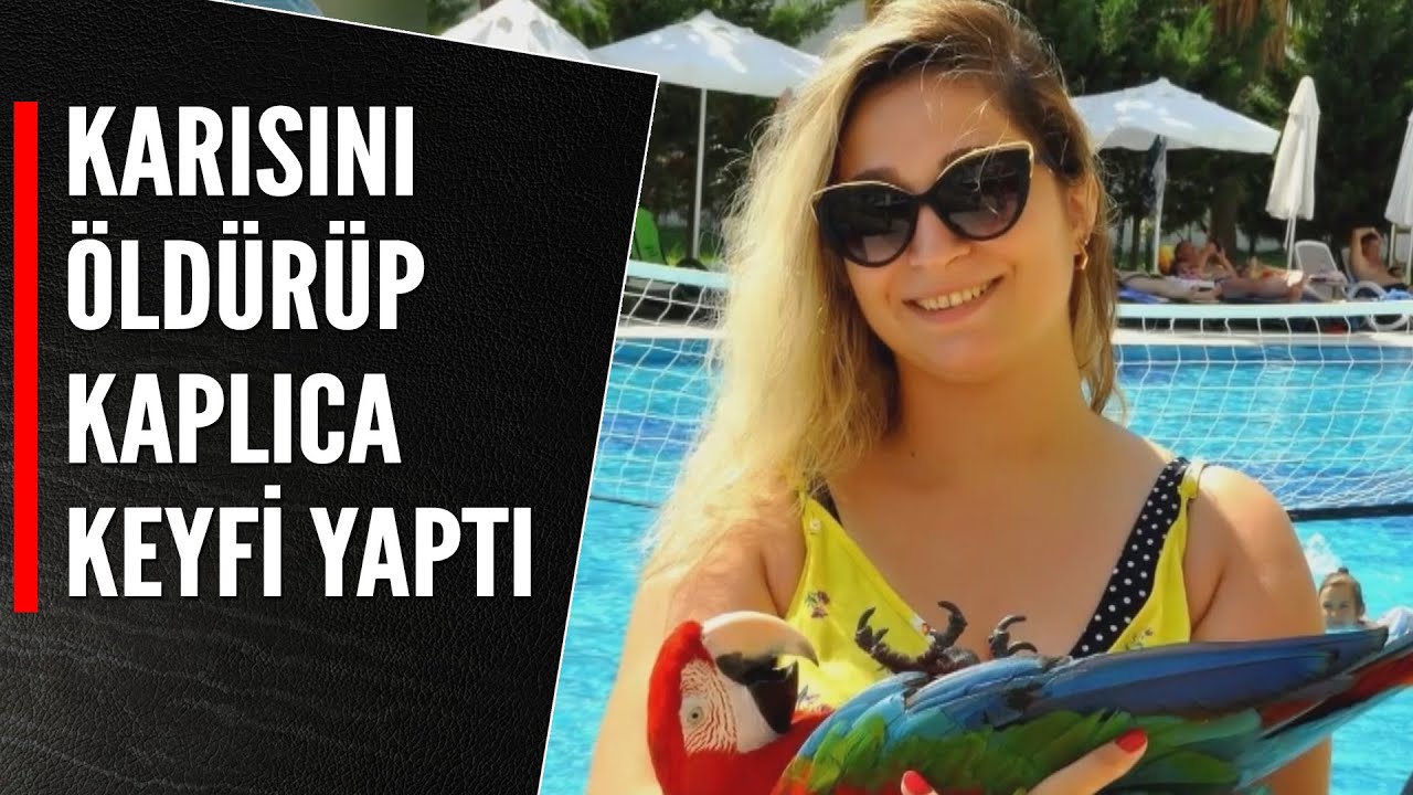 KARISINI ÖLDÜRÜP KAPLICA KEYFİ YAPTI - YouTube
