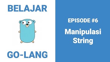 Belajar Go-Lang - 6 Manipulasi String