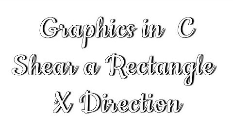 Graphics Program using C | Shear a Rectangle