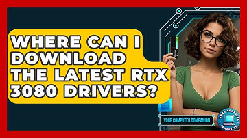Where Can I Download The Latest RTX 3080 Drivers? - Your Computer Companion