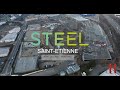 Rtrospective du chantier steel janvieravril 2019  saintetienne