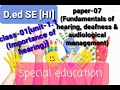 Importance of hearing# paper-07 (fundamentals of hearing, deafness and audiological management)