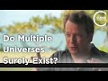 Sean Carroll - Do Multiple Universes Surely Exist?