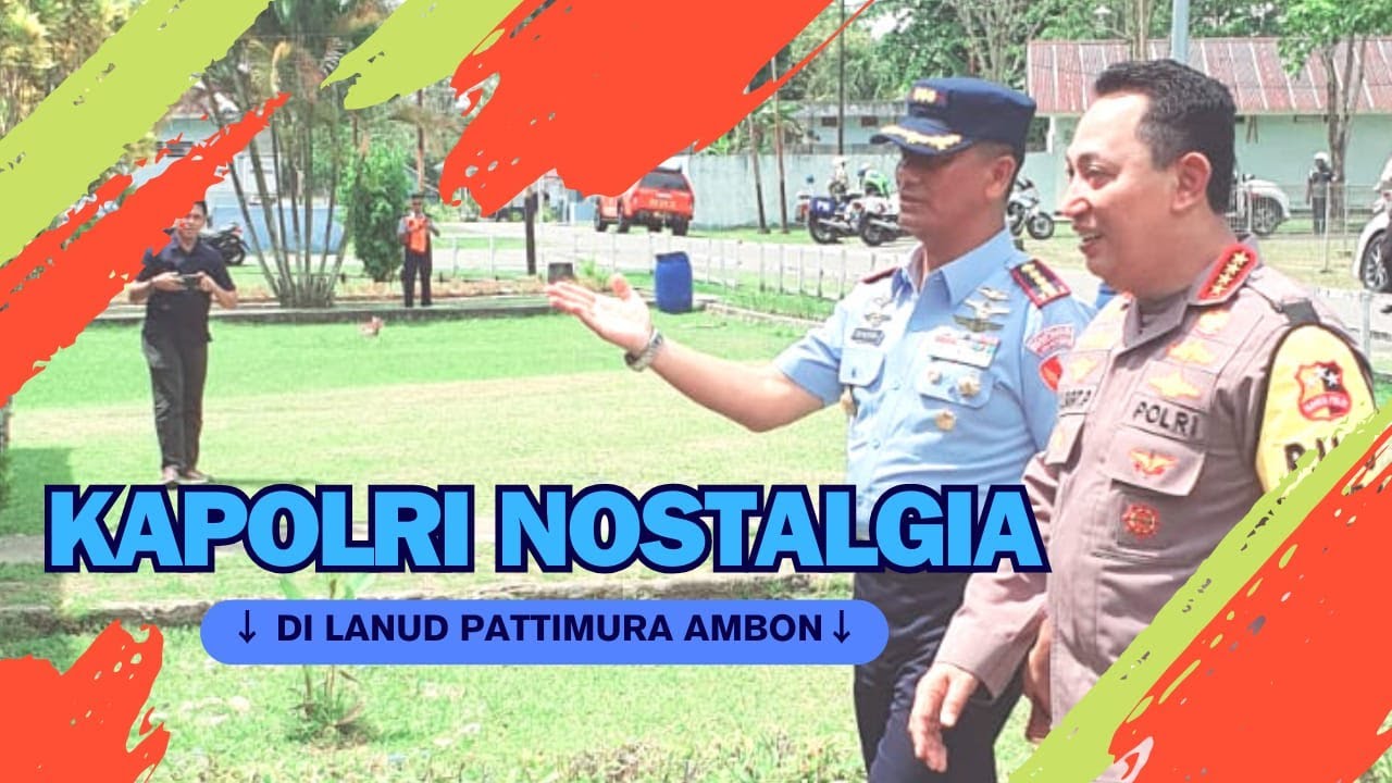 KUKER DI AMBON PANGLIMA TNI & KAPOLRI NOSTALGIA DI KSATRIAN LANUD PATTIMURA