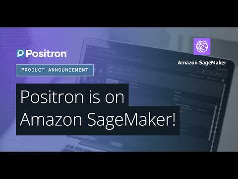 Positron on Amazon SageMaker Studio: a 5-minute walkthrough