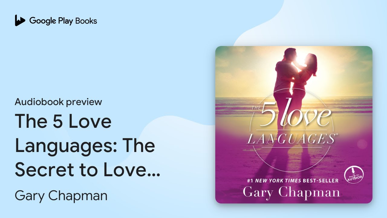 The 5 Love Languages: The Secret to Love that… by Gary Chapman · Audiobook preview - YouTube