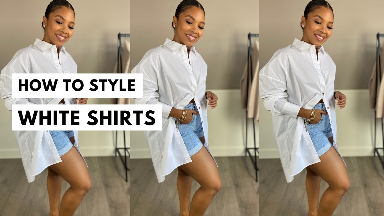 HOW TO STYLE A WHITE SHIRT 