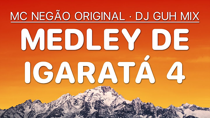 MC Negão Original & DJ Guh Mix - Medley de Igaratá 4 [4K Letra/Lyrics]