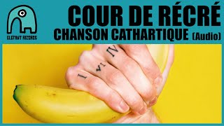 Vignette de la vidéo "COUR DE RÉCRÉ - Chanson Cathartique [Audio]"