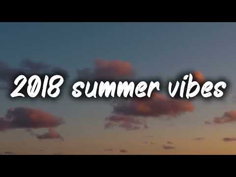 2018 Summer Vibes Nostalgia Playlist