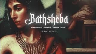 Wameblood, Tarvin Toune & Ivankor - Bathsheba (Lyric Video)