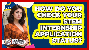 How Do You Check Your STEM Internship Application Status?