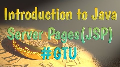 Introduction to Java Server Pages(jsp) Lecture 1#GTU