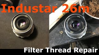 Industar 26 Thread Repair - no special tools needed!