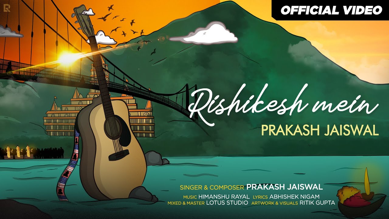 Rishikesh Mein   Official Music Video  Prakash Jaiswal