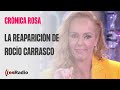 Crónica Rosa: La reaparición de Rocío Carrasco