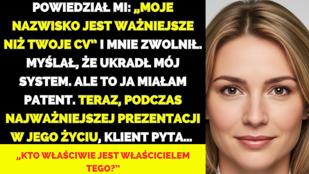 Syn prezesa mnie zwolnił, ale miałam patent, który ujawniał jego nepotyzm.