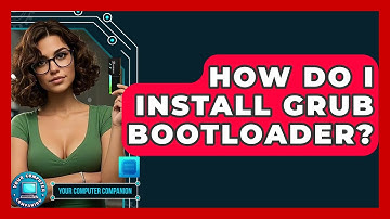 How Do I Install GRUB Bootloader? - Your Computer Companion