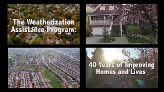 The Weatherization Assistance Program: 40 Years of Improving Homes and Lives