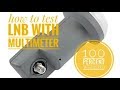 How to test lnb with multimeter. Universal lnb