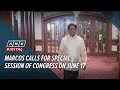 Marcos calls for special session of Congress on June 17 | ANC