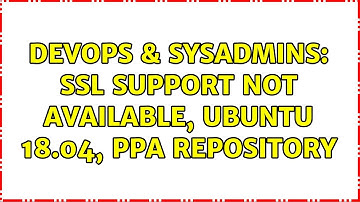 DevOps & SysAdmins: SSL support not available, Ubuntu 18.04, ppa repository