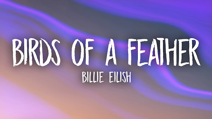 Billie Eilish - BIRDS OF A FEATHER