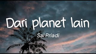 Sal Priadi - Dari Planet Lain (Lirik)