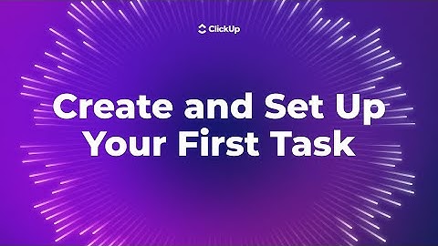 Create and Set Up Your First Task