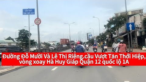 Cầu vượt Tân Thới Hiệp,đường Đỗ Mười và Lê Thị Riêng phường Tân Thới Hiệp quận 12,quốc lộ 1A