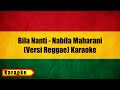 Bila Nanti - Nabila Maharani (Karaoke Original) Versi Reggae