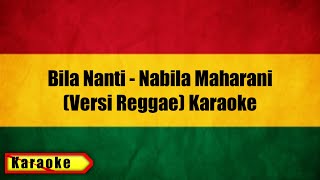 Bila Nanti - Nabila Maharani (Karaoke Original) Versi Reggae