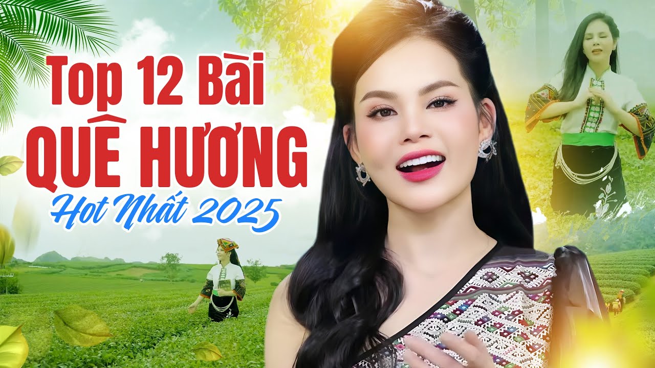 Top 12 Bài Quê Hương Hot Nhất 2025 | Mai Thương - Nghe Một Lần Là Say Một Đời