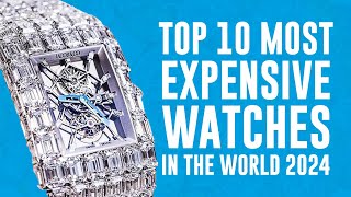 Top 10 Most Expensive Watches In The World 2017