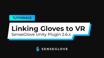 How to link your haptic feedback gloves to VR - SenseGlove Unity Plugin 2.6.x
