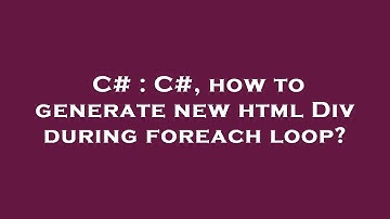 C# : C#, how to generate new html Div during foreach loop?