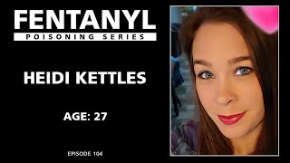 FENTANYL KILLS: Heidi Kettles' Story
