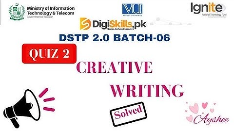 creative writing quiz 2 batch 6 dstp2. 0 batch 6 digiskills