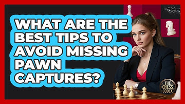 What Are The Best Tips To Avoid Missing Pawn Captures? - The Chess Codex
