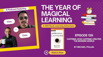 Episode 139: A Year of Magical Learning -  Caffeine: How Caffeine Created the Modern World