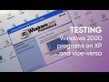Trying Windows 2000 Programs On Windows XP And Vice Versa 
