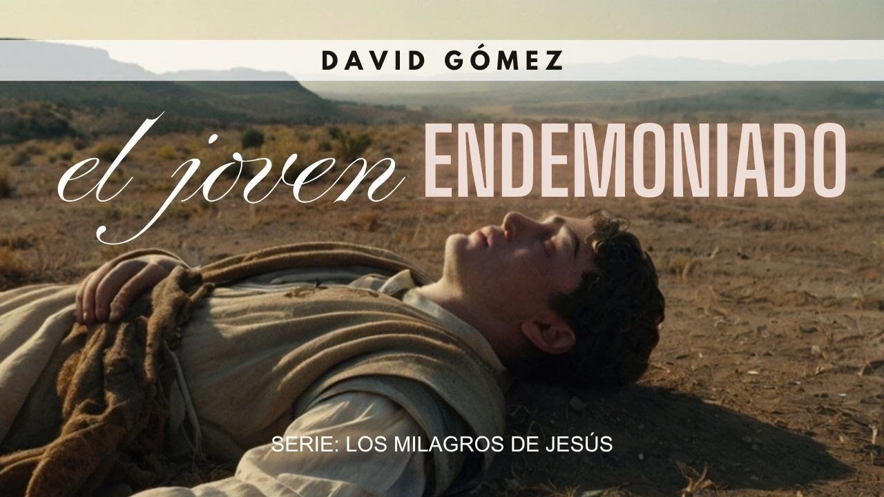 El joven endemoniado. Marcos 9:14-29 | Pr. David Gómez. ISDG