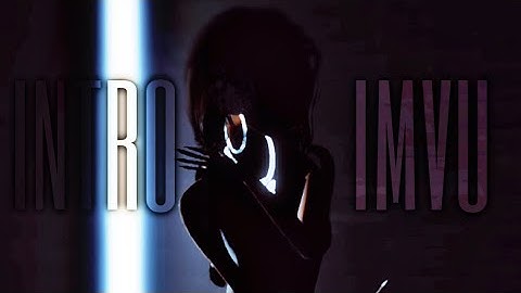 NEW INTRO || For IMVU videos
