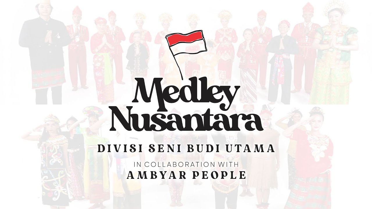 MEDLEY NUSANTARA - DIVISI SENI BUDI UTAMA IN COLLABORATION WITH AMBYAR PEOPLE (17 AGUSTUS)