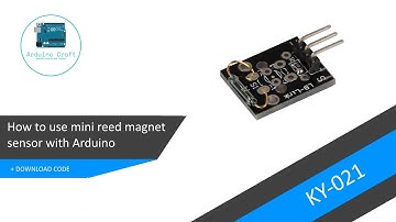 How to use Mini Magnetic Reed Switch module (KY021) with Arduino - Tutorial + DOWNLOAD CODE