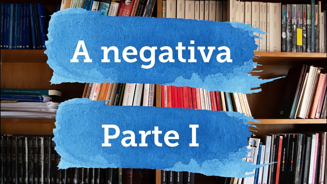 A negativa - Parte I