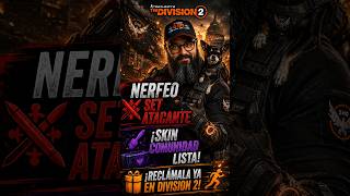 Aclaración  NERFEO SET ATACANTE ⚔️ ¡SKIN COMUNIDAD LISTA! 🎨• ¡RECLÁMALA YA EN The Division 2! 🏃‍♂️💨