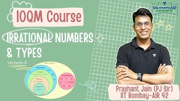 L-5 Irrational Numbers & Types | Basics of Algebra | IOQM Course | Prashant Jain