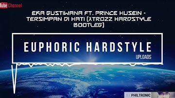 Eka Gustiwana Ft. Prince Husein - Tersimpan Di Hati (XTROZZ Hardstyle Bootleg) | 4K